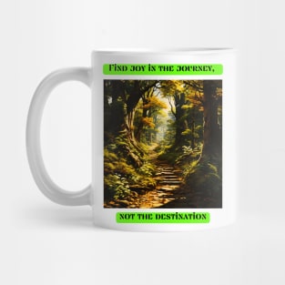 Find joy in the journey, not the destination Mug